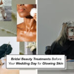 Bridal Beauty Treatments Before Your Wedding Day for Glowing Skin