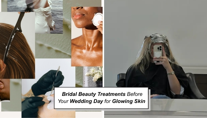 Bridal Beauty Treatments Before Your Wedding Day for Glowing Skin