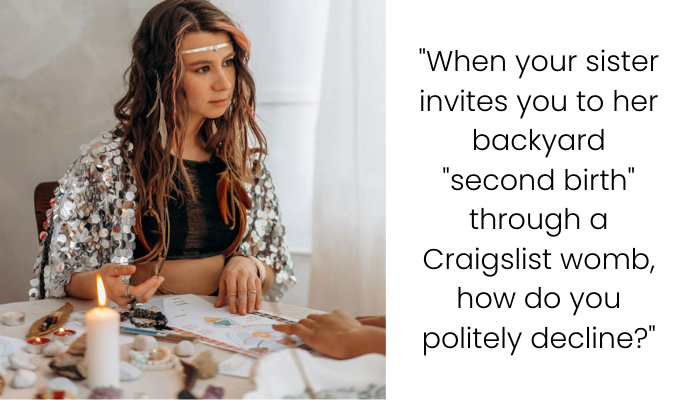My Sister’s Backyard Rebirth Party Involved a Craigslist Womb — I Said No