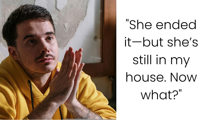 She Broke Up with Me—Now She Won’t Move Out. Am I the Asshole?