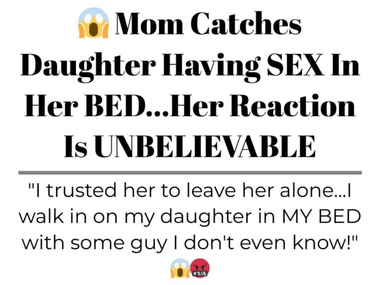 Mom Catches Daughter Having SEX In Her BED…Her Reaction Is UNBELIEVABLE